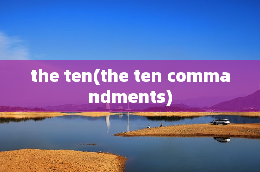 the ten(the ten commandments)